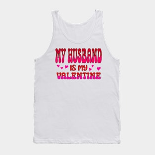 My Husband is my Valentine Tank Top